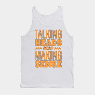 Stop Making Sense Tank Top